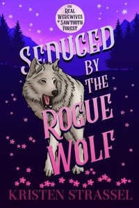  Kristen Strassel - Seduced by the Rogue Wolf - The Real Werewives of Sawtooth Forest, #4.