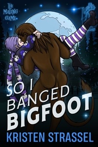  Kristen Strassel - So I Banged Bigfoot - The Mating Game, #4.