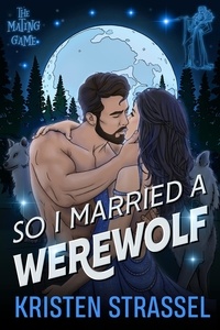  Kristen Strassel - So I Married a Werewolf - The Mating Game, #1.