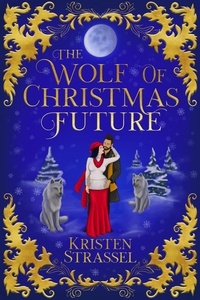  Kristen Strassel - The Wolf of Christmas Future - Three Wolves for Christmas, #3.