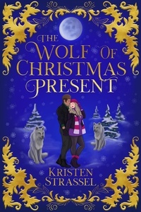  Kristen Strassel - The Wolf of Christmas Present - Three Wolves for Christmas, #2.