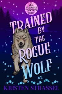  Kristen Strassel - Trained by the Rogue Wolf - The Real Werewives of Sawtooth Forest, #2.