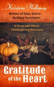  Kristene Holloway - Gratitude of the Heart - Thanksgiving Novelette - Brides of Lilac Grove.