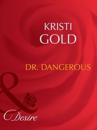 Kristi Gold - Dr. Dangerous.