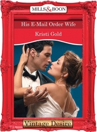 Kristi Gold - His E-Mail Order Wife.