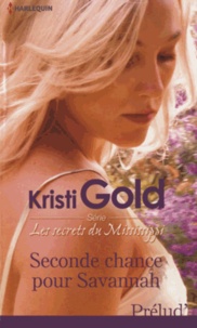 Kristi Gold - Les secrets du Mississippi  : Seconde chance pour Savannah.