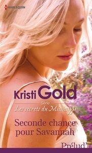 Kristi Gold - Seconde chance pour Savannah - Les secrets du Mississippi, vol. 1.