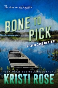  Kristi Rose - Bone to Pick - A Cold Case Mystery, #2.