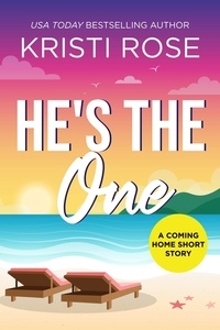  Kristi Rose - He's the One - A Coming Home Short Story, #4.