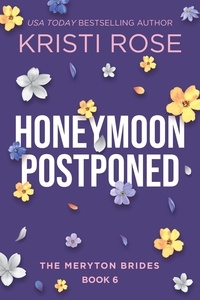  Kristi Rose - Honeymoon Postponed: A Mr. &amp; Mrs. Darcy Adventure - The Meryton Brides, #6.
