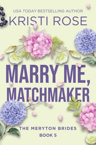  Kristi Rose - Marry Me, Matchmaker: The Meryton Brides - A Modern Pride and Prejudice Retelling, #5.