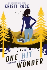  Kristi Rose - One Hit Wonder (Prequel) - A Samantha True Mystery, #1.