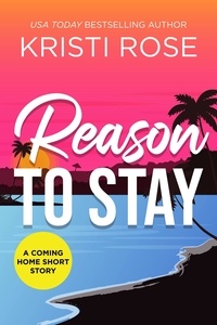  Kristi Rose - Reason to Stay - A Coming Home Short Story, #3.
