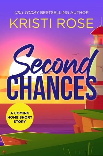  Kristi Rose - Second Chances - A Coming Home Short Story, #1.