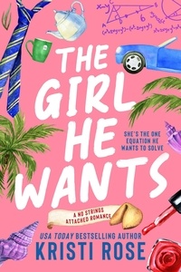 Kristi Rose - The Girl He Wants - A No Strings Attached Romance, #3.