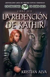 Téléchargement gratuit d'ebooks pour pc La Redención de Kathir  - Dragones de Durn Saga, #6  par Kristian Alva (French Edition) 9798215441244