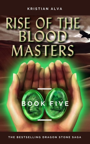  Kristian Alva - Rise of the Blood Masters - DRAGON STONE SAGA, #5.