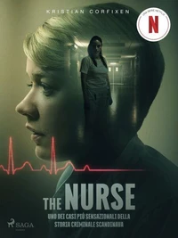 The Nurse. Uno dei casi più sensazionali della storia criminale scandinava