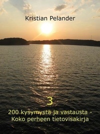 Kristian Pelander - 200 kysymystä ja vastausta - Koko perheen tietovisakirja 3.