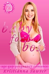  Kristianna Sawyer - Baby For Her Boss - Having His Baby.