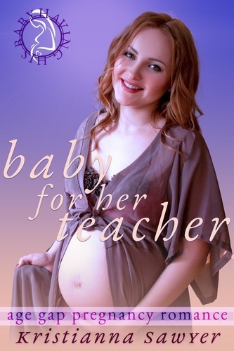  Kristianna Sawyer - Baby For Her Teacher - Having His Baby.