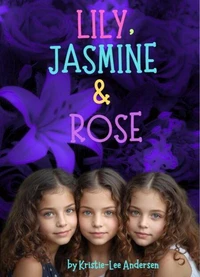 Lily, Jasmine and Rose