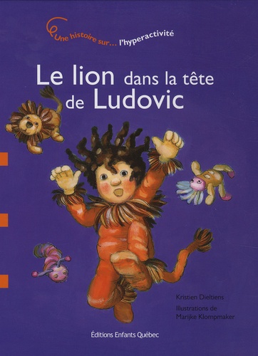 Kristien Dieltiens - Le lion dans la tête de Ludovic - L'hyperactivité.