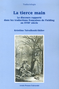 Kristiina Taivalkoski-Shilov - La Tierce Main - Le discours rapporté dans les traductions françaises de Fielding au XVIIIe siècle.
