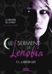Kristin Cast et P-C Cast - La Maison de la Nuit  : Le serment de Lenobia.