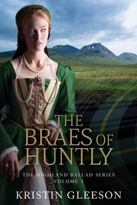  Kristin Gleeson - The Braes of Huntly - The Highland Ballad Series, #3.