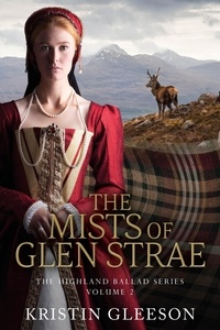  Kristin Gleeson - The Mists of Glen Strae - The Highland Ballad Series, #2.