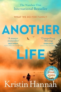 Kristin Hannah - Another Life - A moving and uplifting story of family and what it means to be a mother.