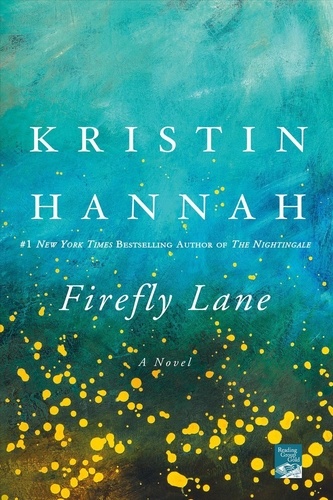 Kristin Hannah - Firefly Lane.