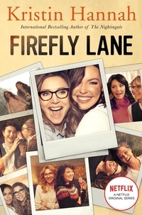 Kristin Hannah - Firefly Lane - Now a Major Netflix Series.