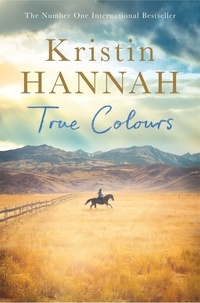 Kristin Hannah - True Colours.