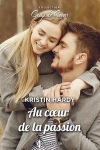 Kristin Hardy - Au coeur de la passion.
