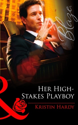 Kristin Hardy - Her High-Stakes Playboy.