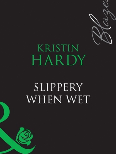Kristin Hardy - Slippery When Wet.