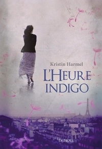 Kristin Harmel - L'heure indigo.