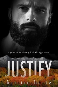  Kristin Harte - Justify: A Good Men Doing Bad Things Novel - Vigilante Justice, #3.
