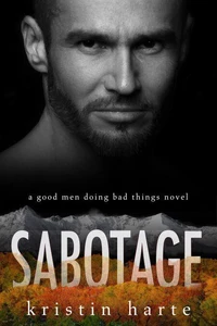 Sabotage: A Good Men Doing Bad Things Novel