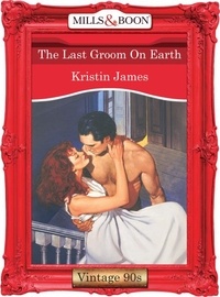 Kristin James - The Last Groom On Earth.