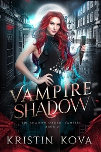  Kristin Kova - Vampire Shadow - The Shadow Order: Vampire, #2.