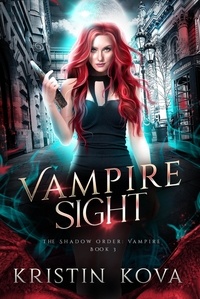  Kristin Kova - Vampire Sight - The Shadow Order: Vampire, #3.