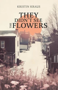 They Didn't See the Flowers