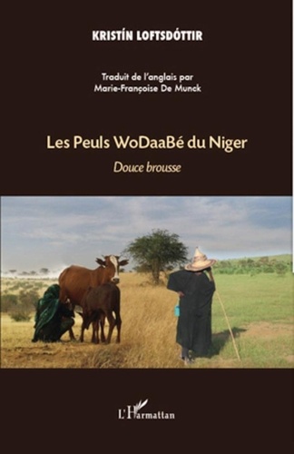Kristin Loftsdottir - Les Peuls WoDaaBé du Niger - Douce brousse.