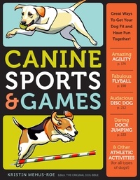 Kristin Mehus-Roe - Canine Sports &amp; Games - Great Ways to Get Your Dog Fit and Have Fun Together!.