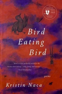Kristin Naca - Bird Eating Bird - Poems.