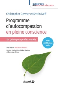 Kristin Neff - Programme d'autocompassion en pleine conscience - Un guide pour professionnels.