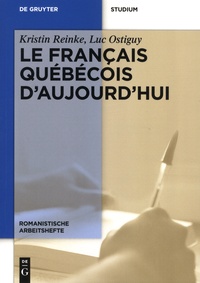 Kristin Reinke et Luc Ostiguy - Le français québécois d'aujourd'hui.